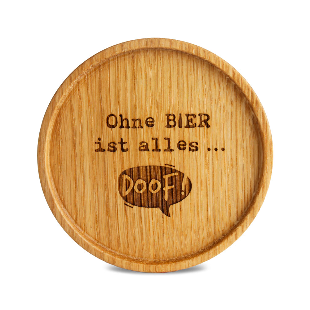 Untersetzer "Ohne BIER ist alles... DOOF!"
