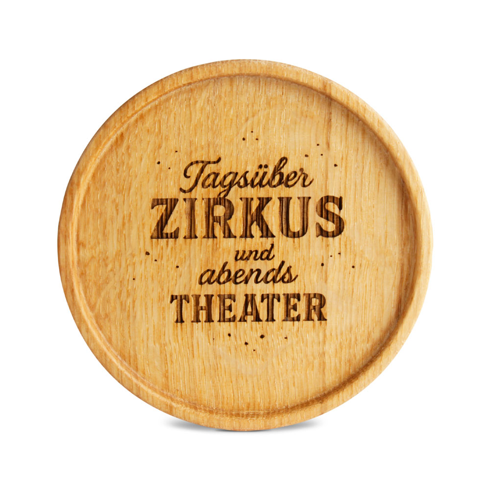 Untersetzer "Tagsüber ZIRKUS und abends THEATER"