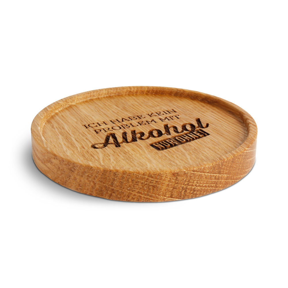 Untersetzer "Ich habe kein Problem mit Alkohol..."